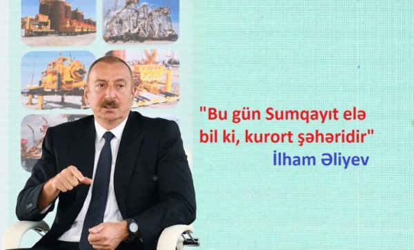 "Bu gün Sumqayıt elə bil ki, kurort şəhəridir"- İlham Əliyev
