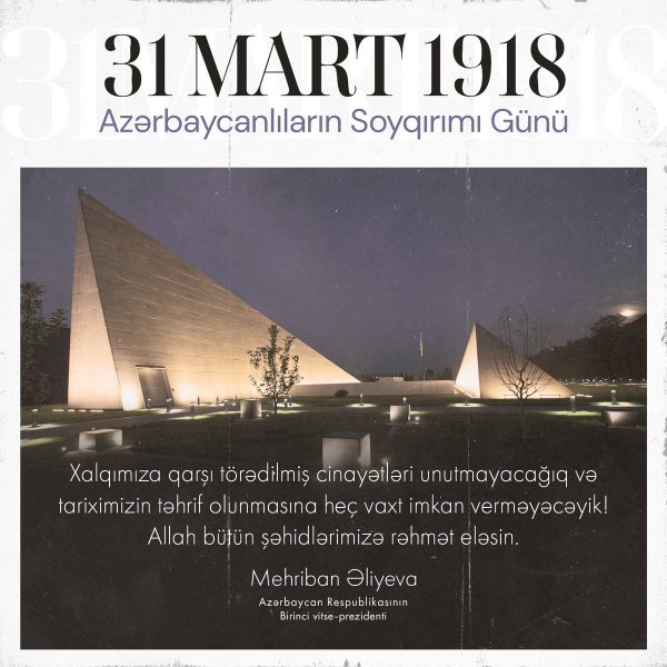 Mehriban Əliyeva 31 Mart – Azərbaycanlıların Soyqırımı Günü ilə bağlı paylaşım edib